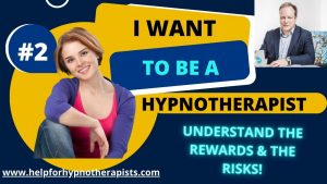 Should I Retrain to be a Hypnotherapist #2. The Rewards and Risks